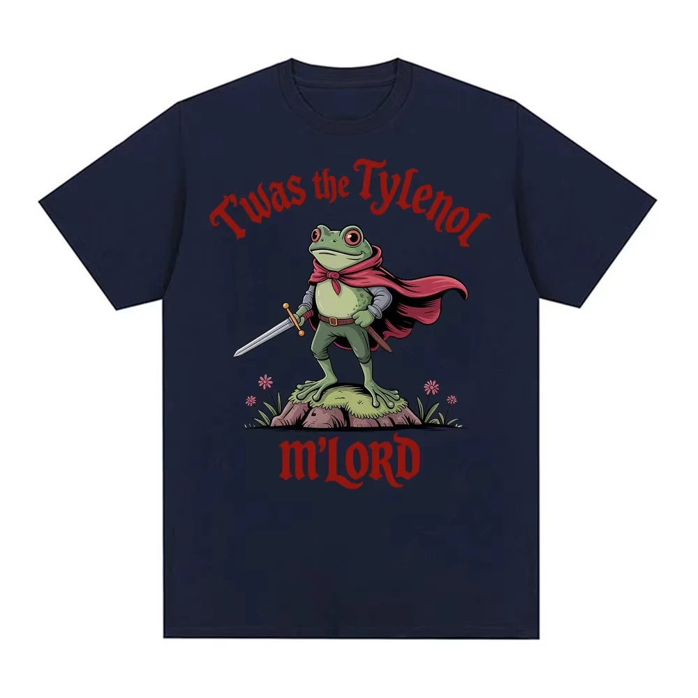 Twas The Tylenol M'lord_ Funny Frog T-shirt Men Women Fashion O-Neck Humor Meme T Shirts Casual Short Sleeve T Shirt Streetwear