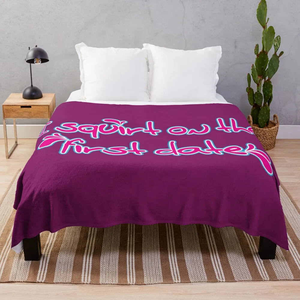 

I squirt on the first date Throw Blanket Blanket Sofa Thermal Blankets For Travel