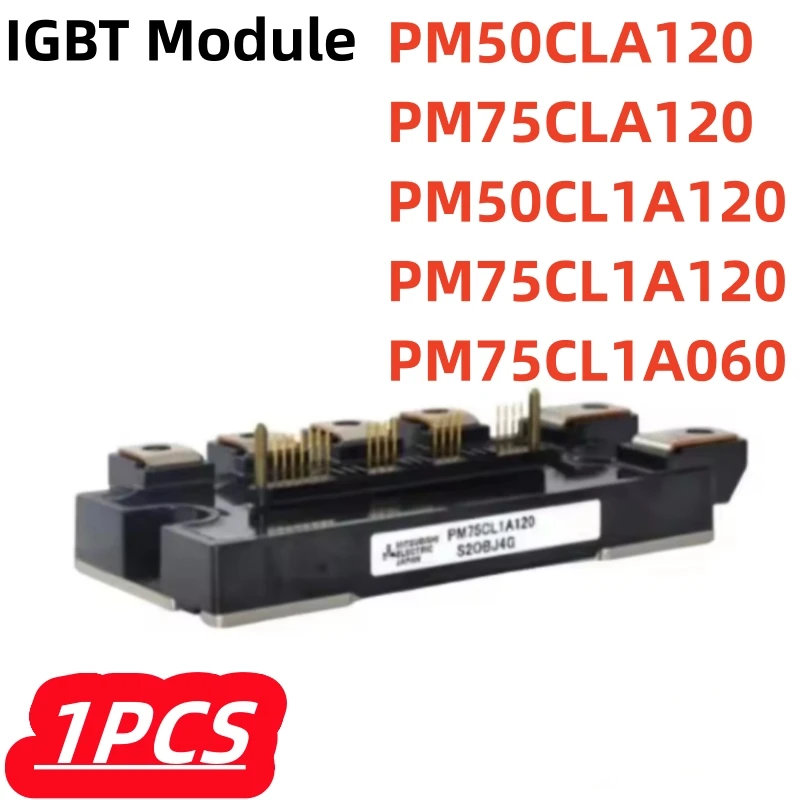 

1 шт./лот, 100% новый модуль IGBT PM75CL1A120 PM75CLA120 PM50CLA120 PM50CL1A120 PM75CL1A060