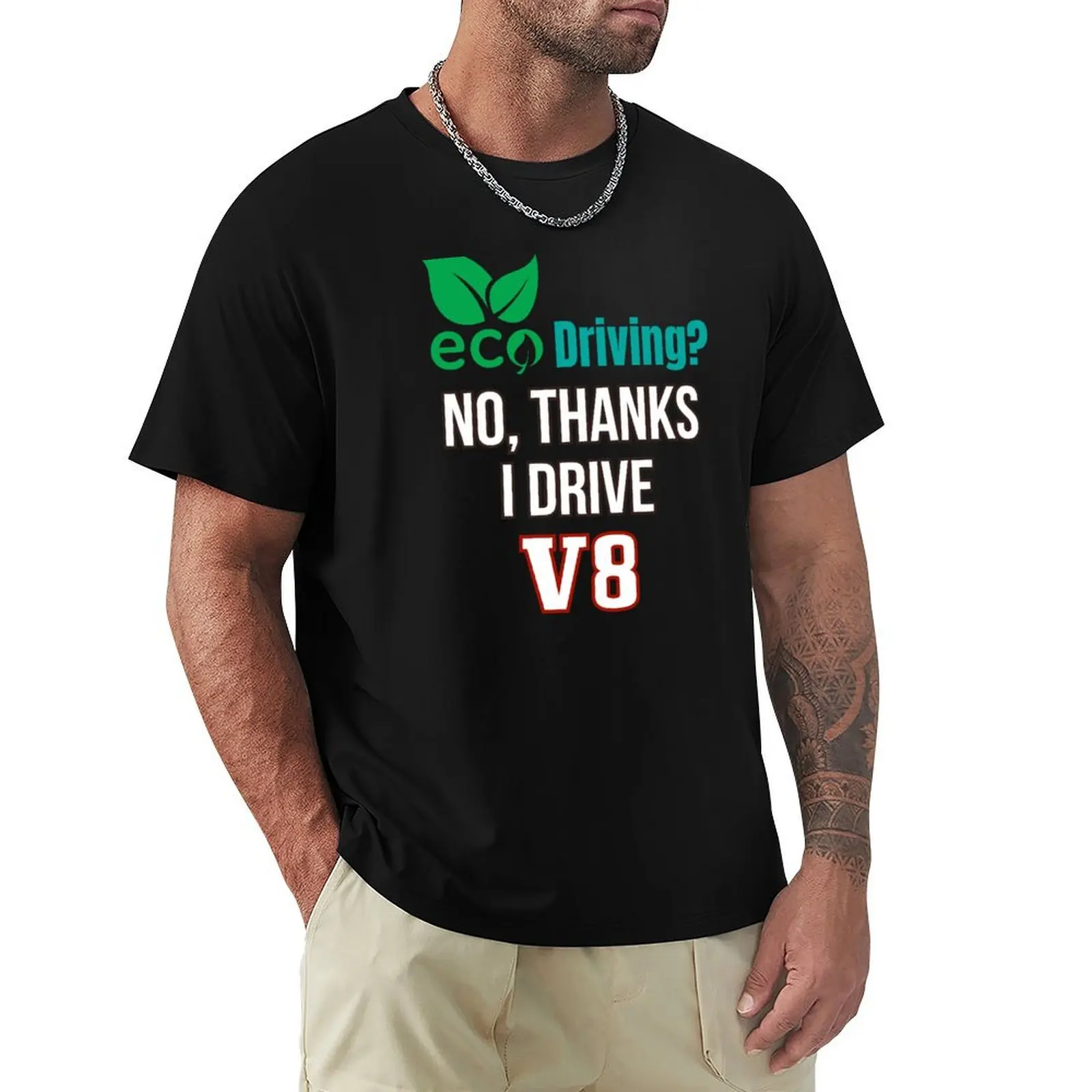 Bold Statement I Choose V8 Power Over Eco Driving T-Shirt t shirts for man slim fit T-Shirt