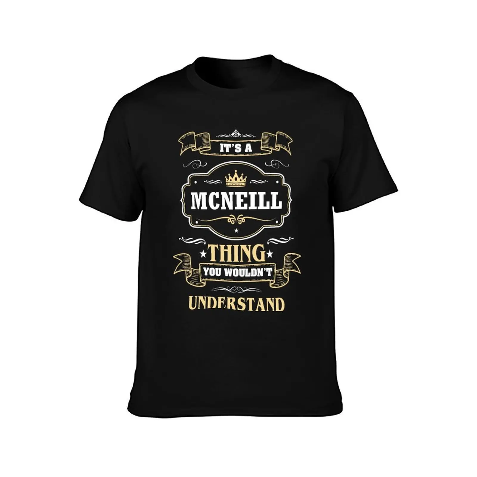 It Is A Mcneill Thing You Wouldn't Understand Mcneill Name Shirt T-Shirt, Summer Casual Cotton Tee, Oversized Streetwear Tops