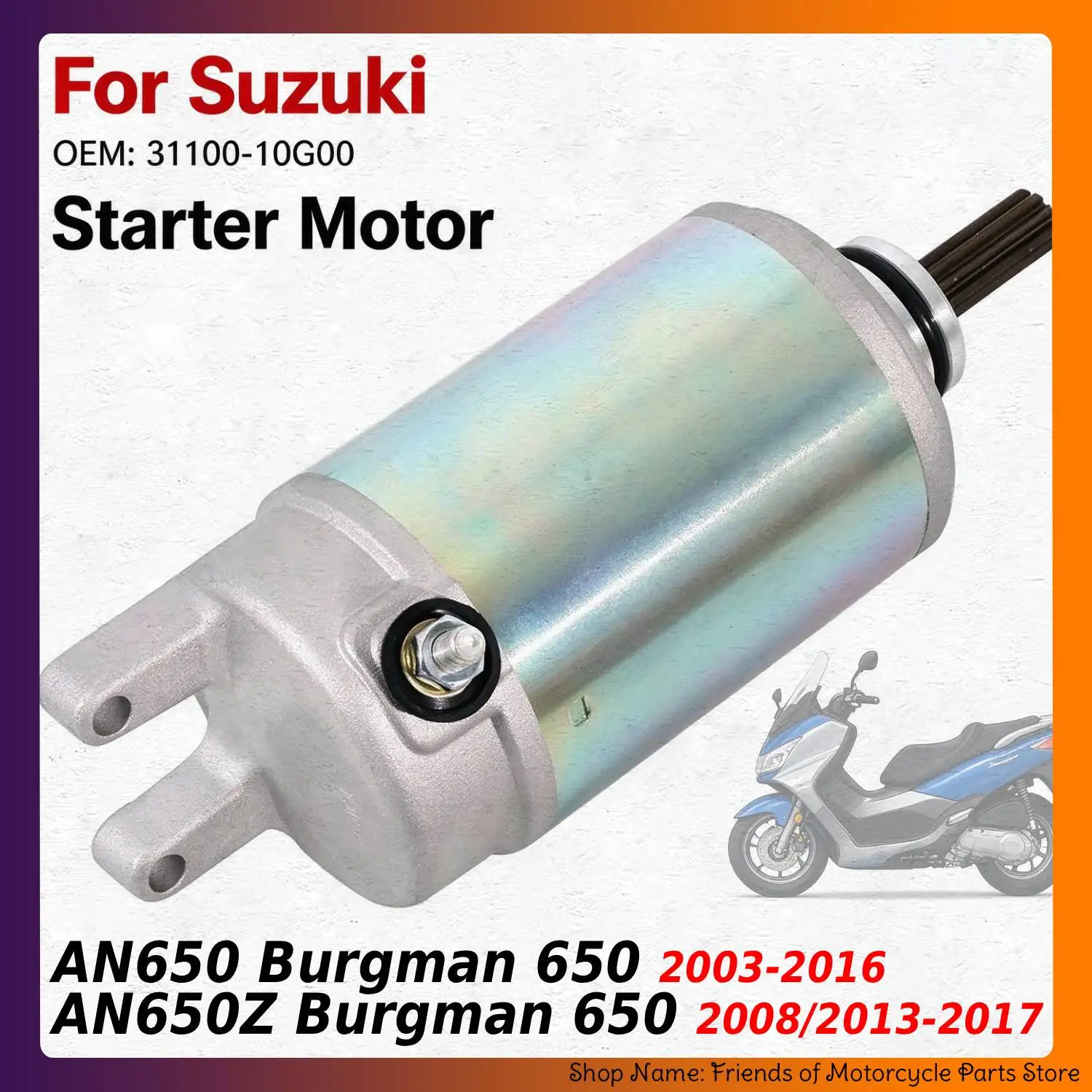 For Moto Suzuki AN650 Burgman 650 2003-2016 / AN650Z Burgman 650 2008/2013-2017,OEM:31100-10G00 Motorcycle Starter Motor Replace