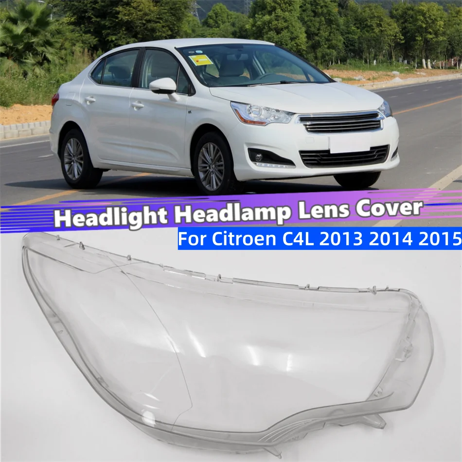 

For Citroen C4L 2013 2014 2015 Car Headlight Cover Lights Cover Head Lamp Cover Car Front Headlight Lens Cover Lights Shell