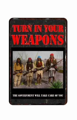 Ask Indian Turn In Your Guns Trust Government Tin Sign 8 x 12