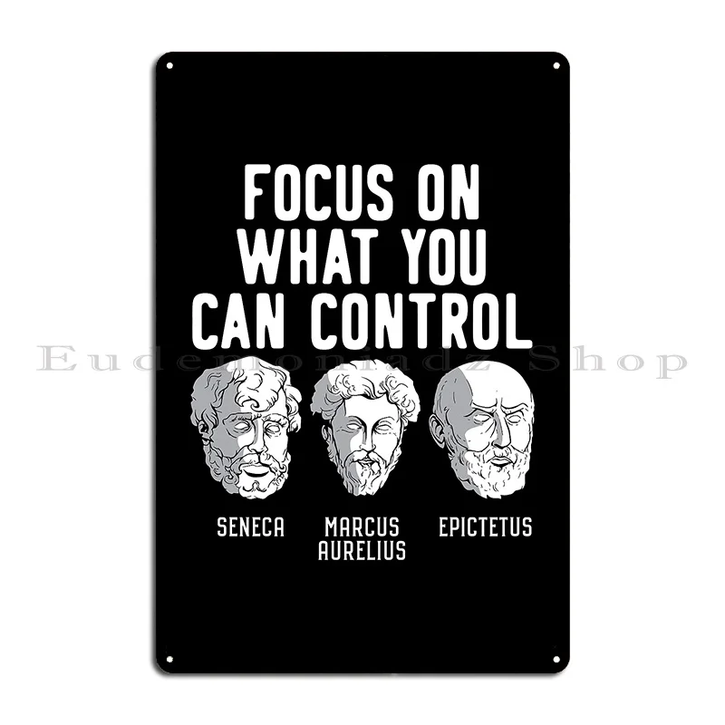 Stoic Quote Focus On What You Can Control Seneca Marcus Aurelius Epictetus Metal Plaque Poster Mural Custom Tin Sign Poster