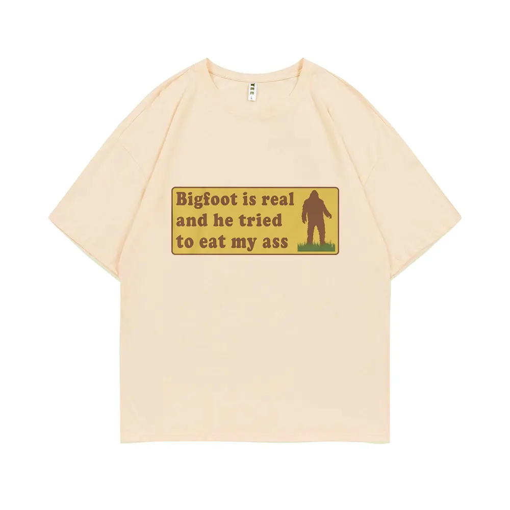 Bigfoot Is Real and He Tried To Eat My Ass Funny Oddly Specific Joke T-shirts Weird Meme T Shirt Men Women Cute Fun Gift Tshirt