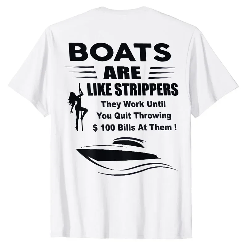 Boats Are Like Strippers They Work Until You Quit Throwing (On Back) T-Shirt Sayings Quote Graphic Tee Tops Dancing Lover Outfit