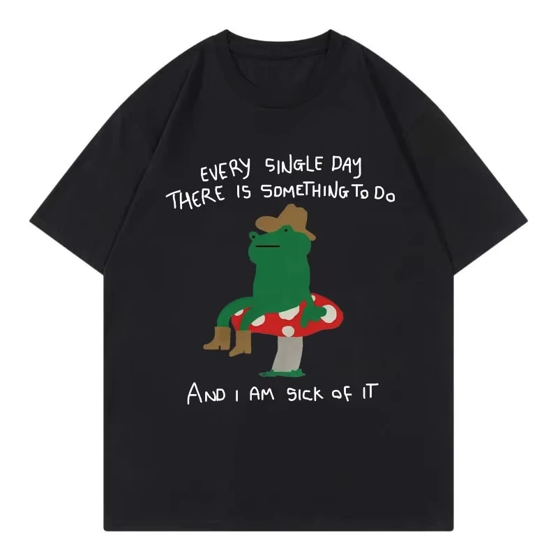2026 Every Single Day There Is Something To Do Funny Frog Meme T Shirt Fashion Y2k Style T-shirt Unisex C