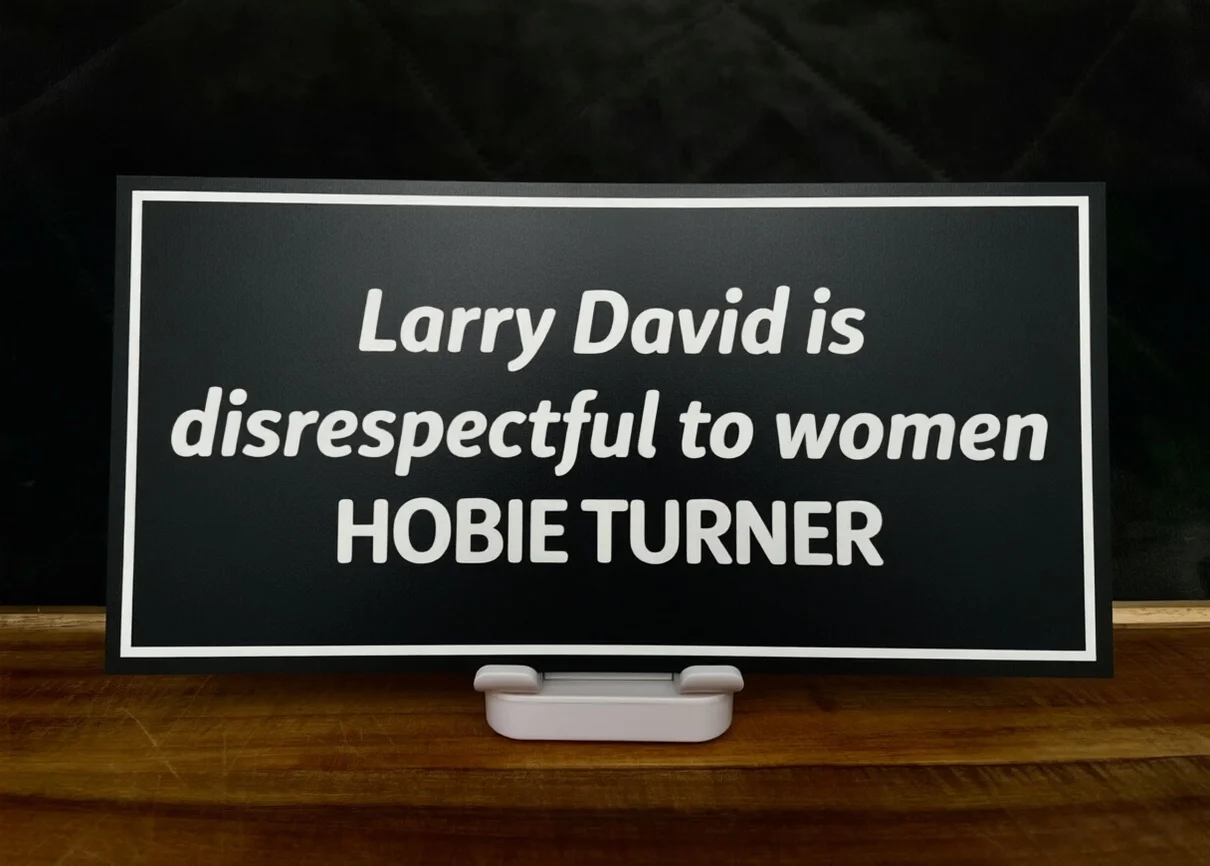 Larry David is Disrespectful to Women - Engraved Defamatory Sign | 10