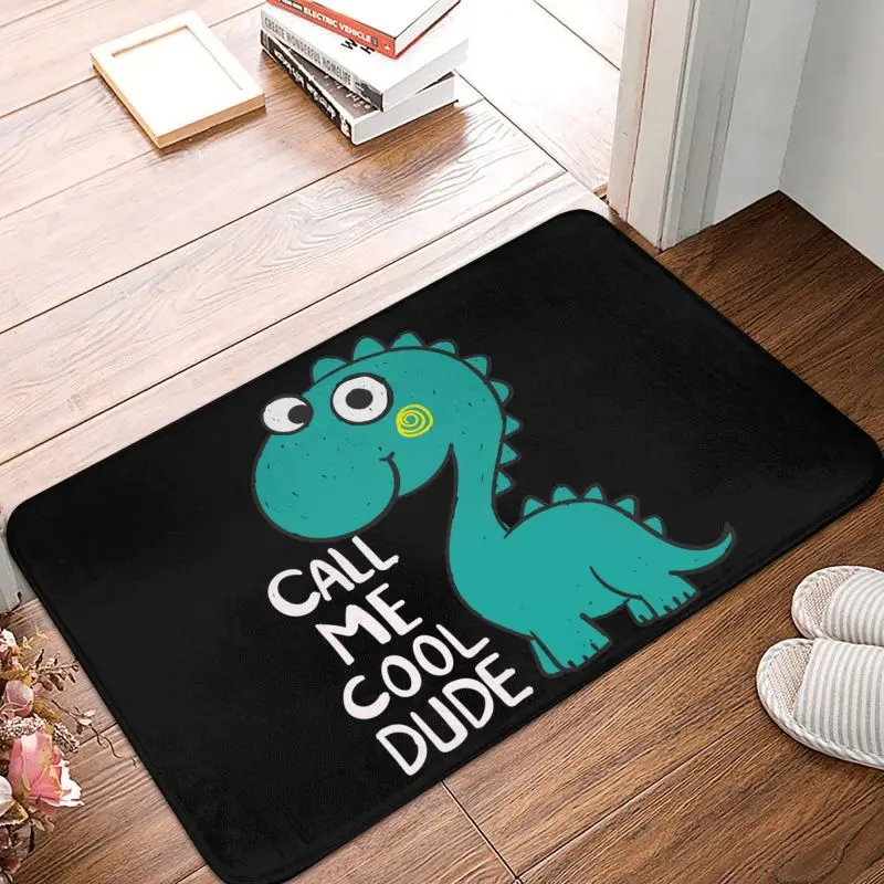 Custom Cute Cartoon Dinosaur Call Me Cool Dude Doormat Anti-Slip Entrance Bath Kitchen Door Floor Mats Dino Garage Carpet Rug