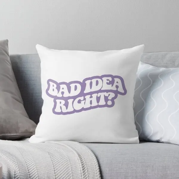 Bad Idea Right White 5  Printing Throw Pillow Cover Soft Waist Wedding Fashion Comfort Fashion Pillows not include One Side