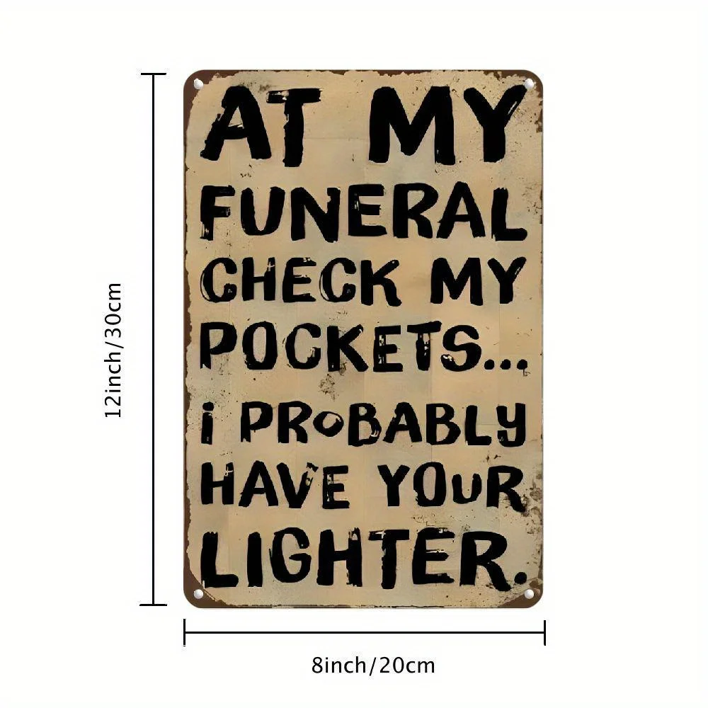 1pc, Iron Metal Sign, Novelty Plaque Decoration, Wall Decoration, Interior Decoration, Active Atmosphere Sentence, at My Funeral
