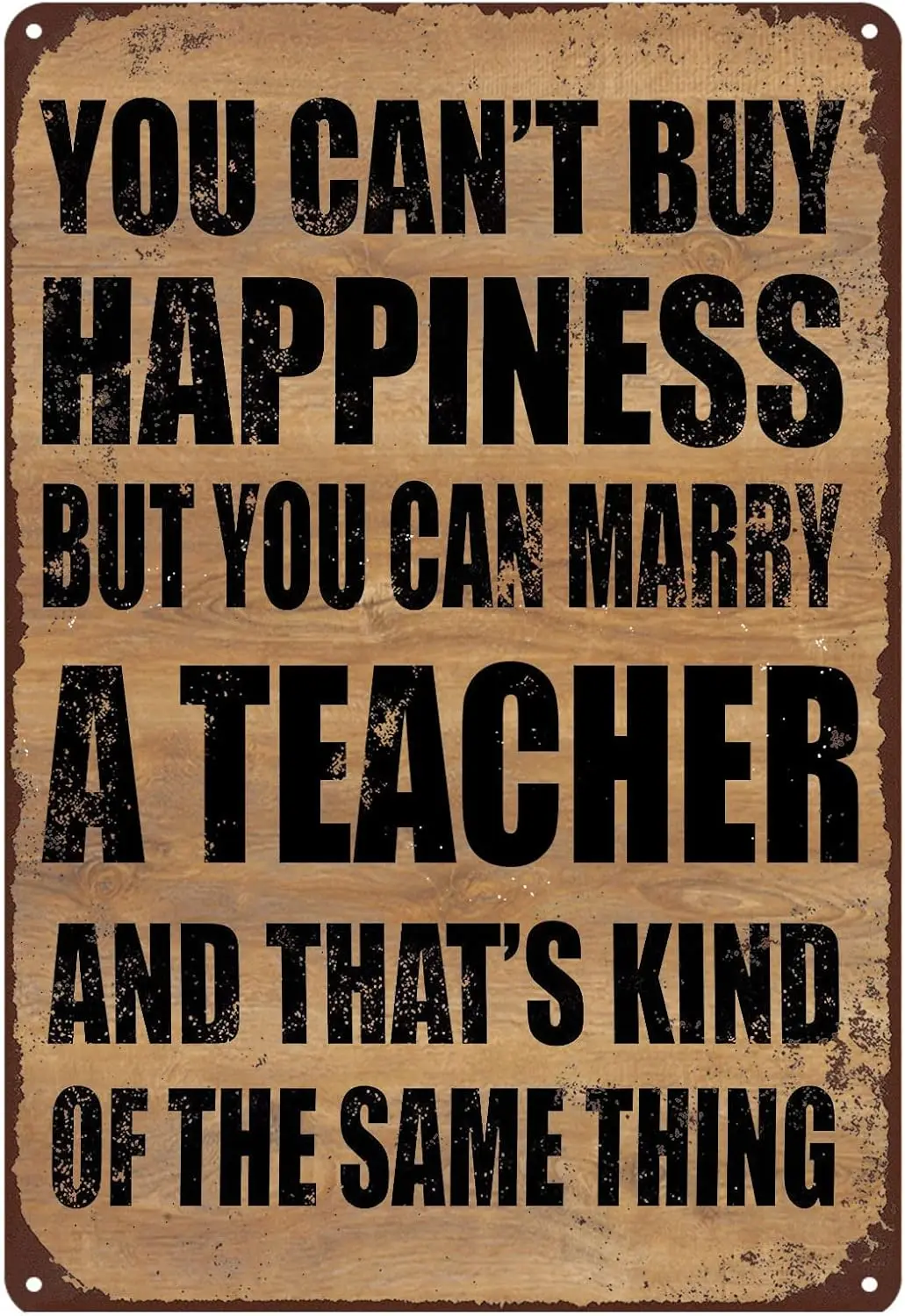 Vintage Metal tin Sign You Can't Buy Happiness BUT You CAN Marry A Teacher Pub Kitchenn Wall Signs 8x12inch sign