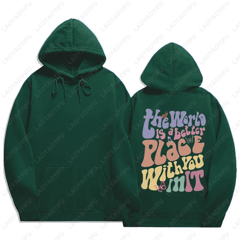 العالم هو مكان أفضل معك في ذلك الصحة العقلية هوديي الجمالية هودي Preppy الملابس تحفيزية الرجال النساء البلوز