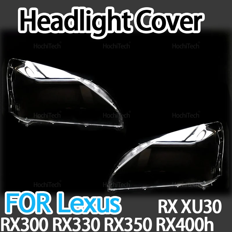 For Lexus RX XU30 RX300 RX330 RX350 RX400h 2003-09 Car Front Headlight Lens Cover Auto Shell Headlamp Lampshade Glass Lampcover