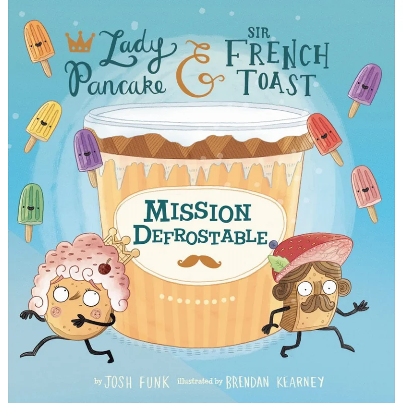 Mission Defrostable Josh Funk Illustrated By Brendan Kearney Sterling 9781454928119 Book