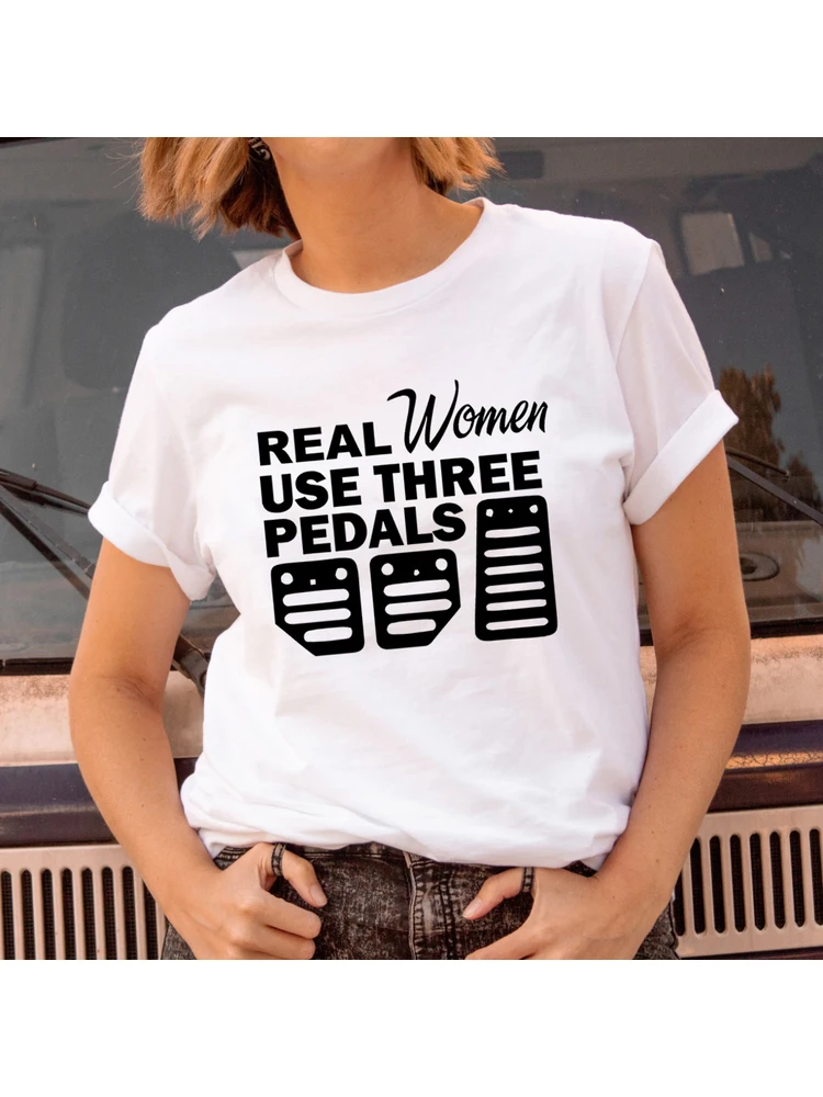 Real Women Use Three Pedals Print Women Summer T-shirt Casual Female Graphic Short Sleeve Vintage Tees Tops 2020 Camisetas Mujer