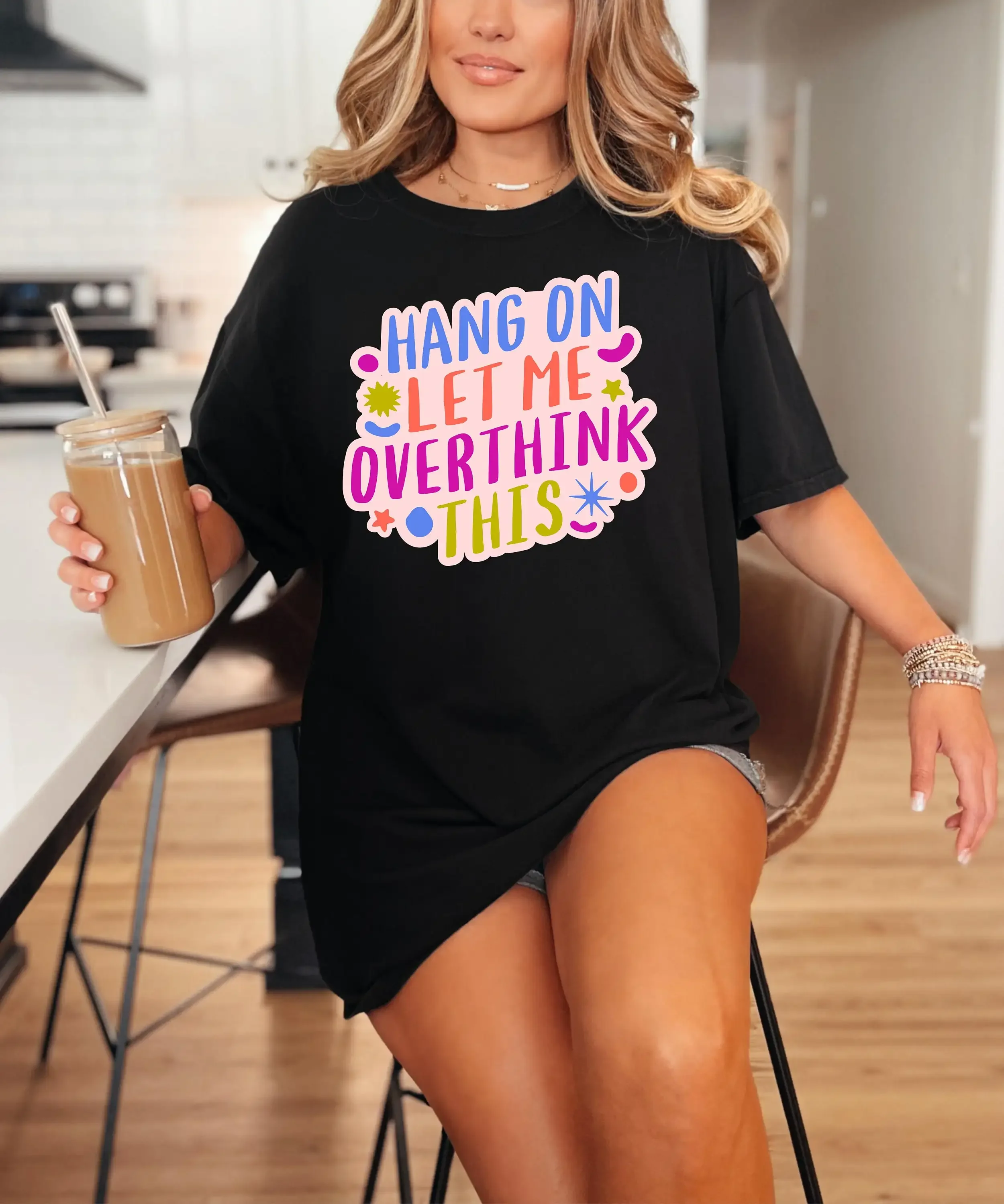 Hang On Let Me Overthink This Funny Mental Health Awareness Anxiety Humor Comfort Colors Heavy Weight Cotton T Shirt