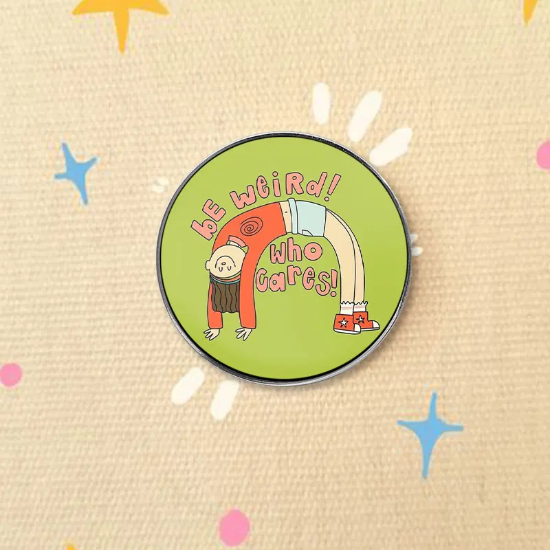 Be Weird Who Cares Cartoon Girl UV Printing Pin Body Positivity Self Acceptance Brooch Lapel Badge Jewelry Gift For Girls