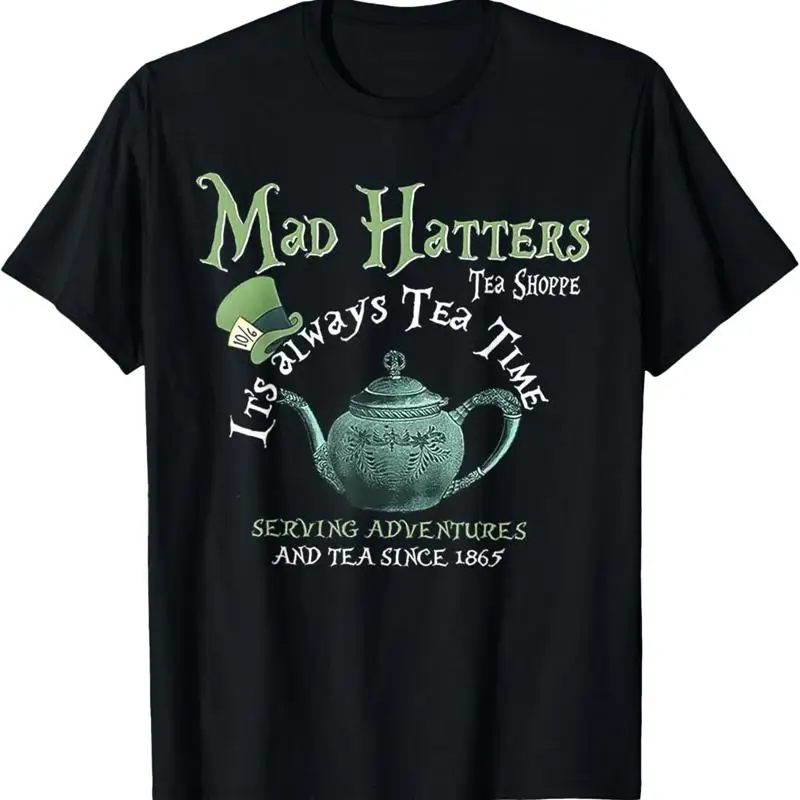 Mad Hatters Tea Shoppe It_s Always Time T Shirt