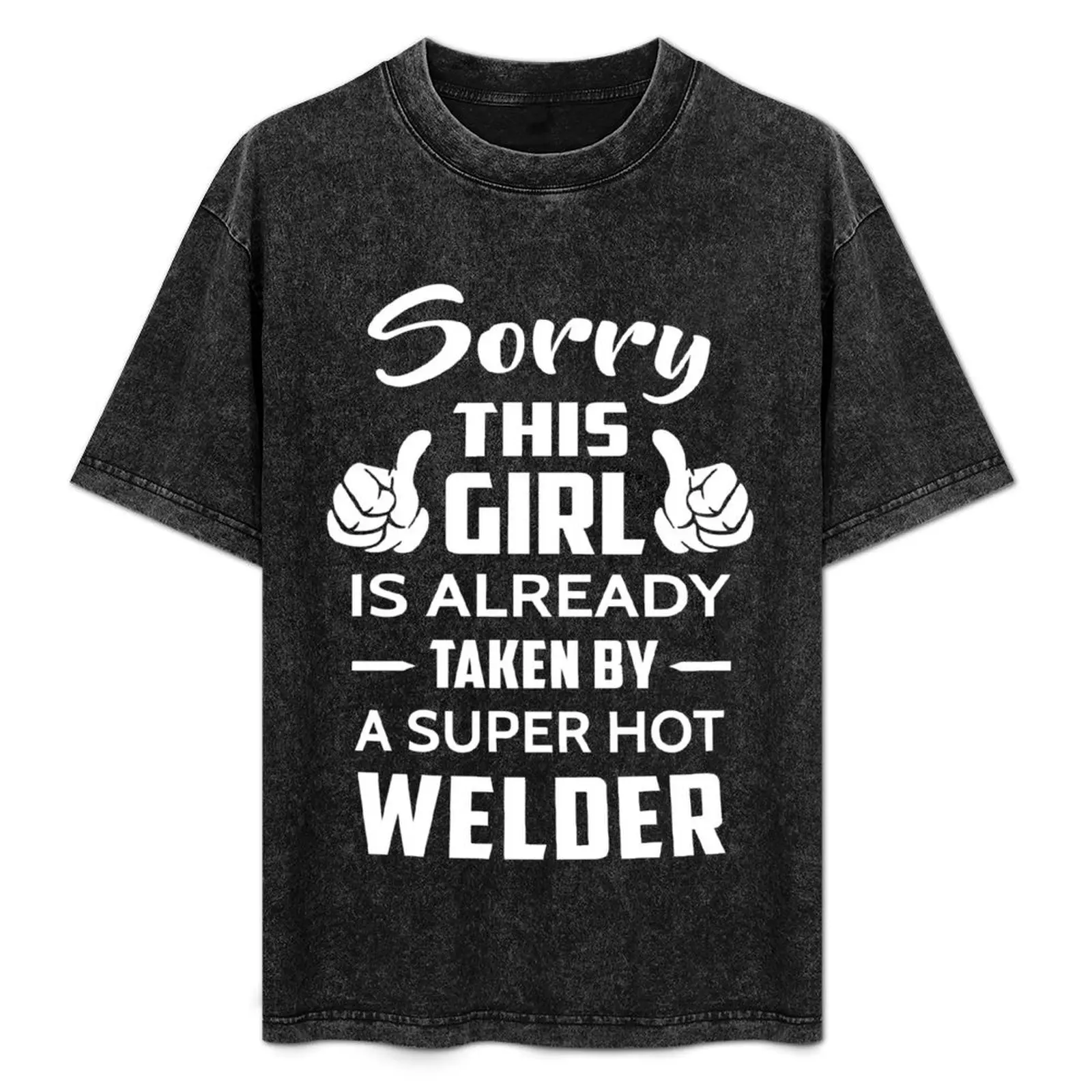 

Sorry This Girl Is Already Taken By A Super Hot Welder T-Shirt Moisture Wicking Quick Dry Tee