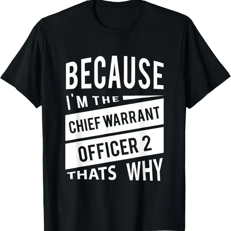 Because I'M The Chief Warrant Officer 2 Cw2 That'S Why T Shirt