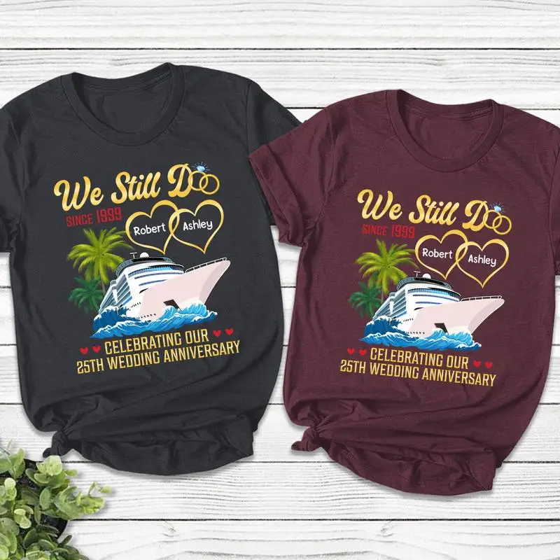 

We Still Do Custom Anniversary Cruise T Shirt For Married Couple Matching