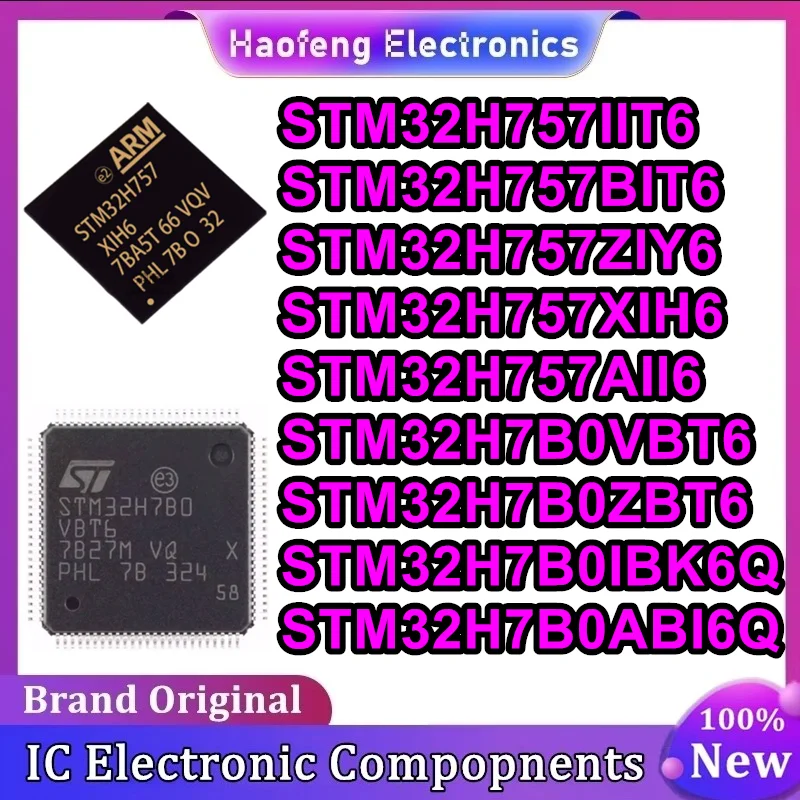 STM32H757IIT6 STM32H757BIT6 STM32H757ZIY6 STM32H757XIH6 STM32H757AII6 STM32H7B0VBT6 STM32H7B0ZBT6 STM32H7B0IBK6Q STM32H7B0ABI6Q