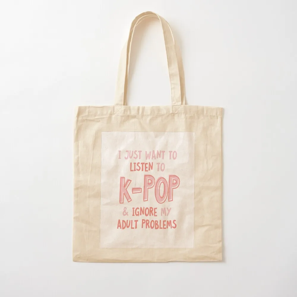 I just want to listen to kpop and forget about my adult problems Tote Bag Candy bags sac pour femme Lady bag