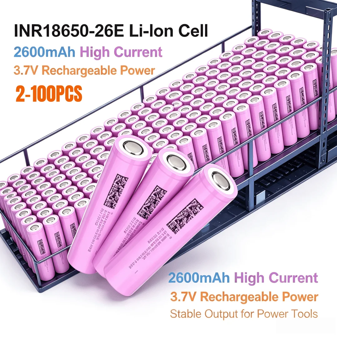 2-100PCS INR18650-26E 2600mAh 3.7V Li-Ion High Current Rechargeable Lithium Battery Power Cell 18650 Battery