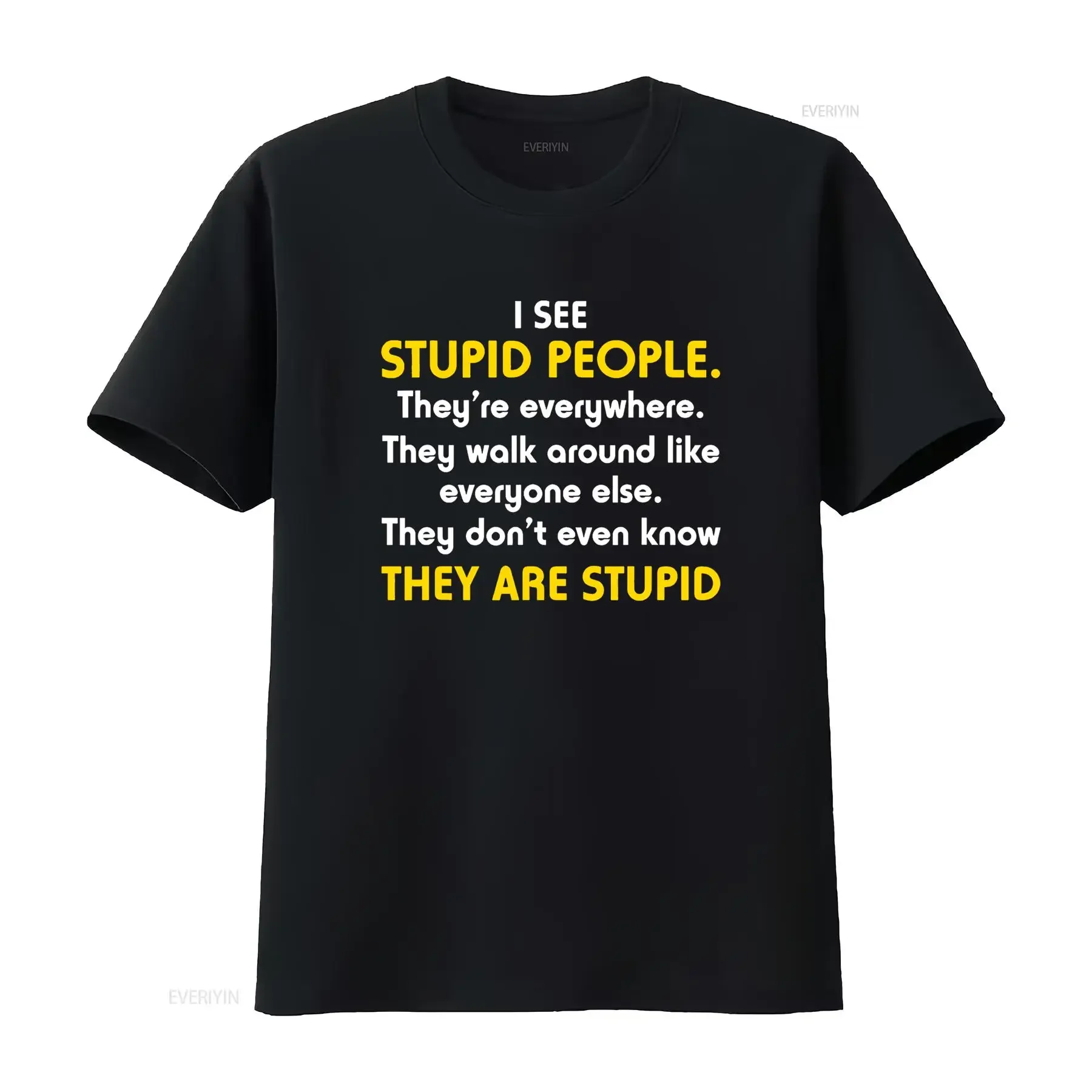 I See Stupid People They re Everywhere T Shirt vintage Washed designer clothes Versatile Breathable Slightly Unisex Stylish