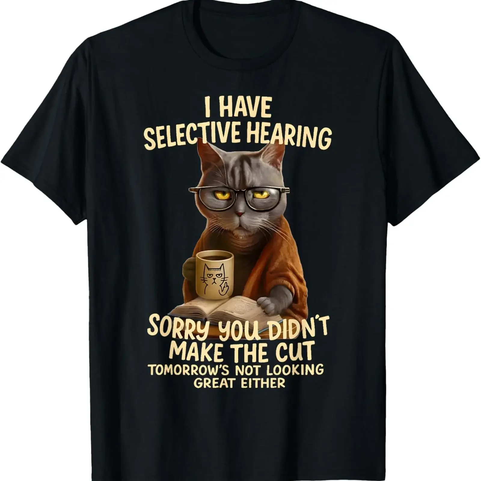 NEW LIMITED Cat Have Selective Hearing You Didnt Make Cut Funny T Shirt vintage Washed Soft Versatile Top For Everyday Wear