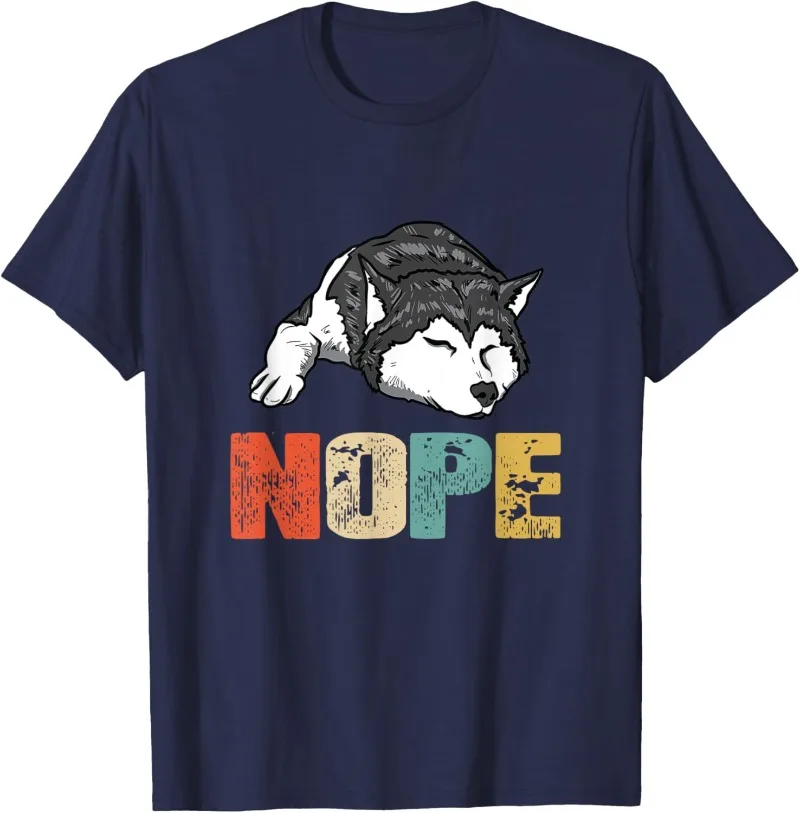 Nope Humorous Quotes Vintage Funny Siberian Husky Dog Lover T-Shirt Funny Husky Graphic T Shirts Men's T Shirt Woman Tees