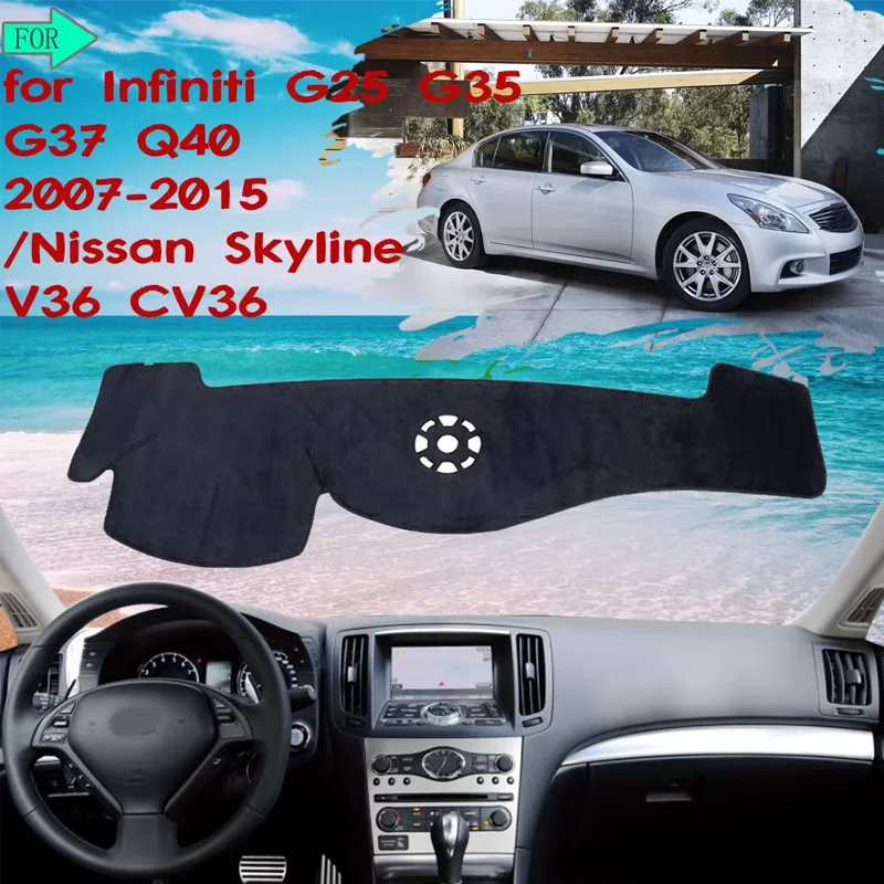 Dashboard Dash Mat Cover for Infiniti G37 G35 G25 2007~2015 Sedan Coupe Nissan Skyline Q40 V36 CV36 Sunshade Carpet Car Goods