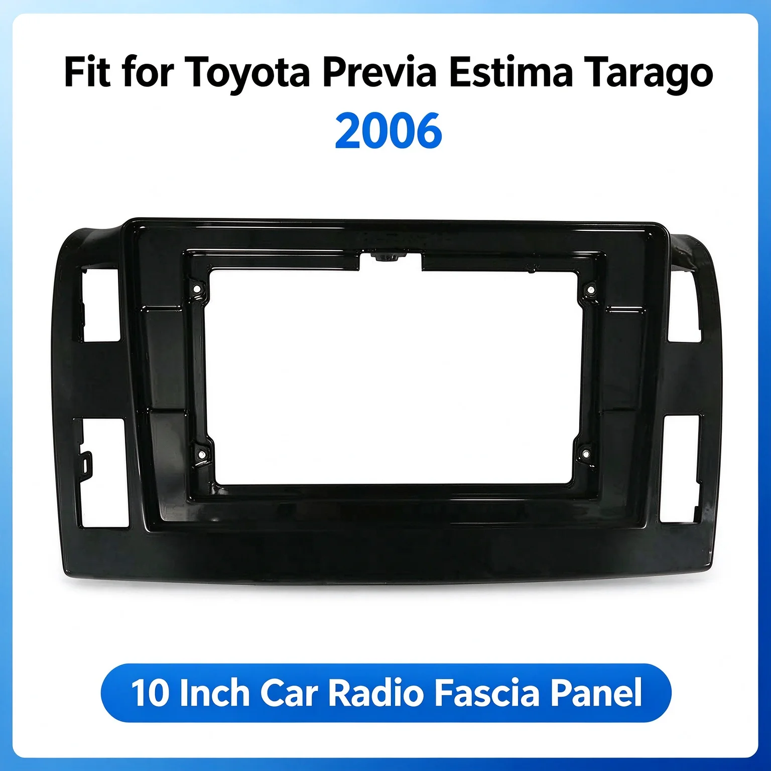 10 Inch Car Radio Android Stereo Frame for Toyota Previa Estima Tarago 2006 Navigation Dashboard Panel