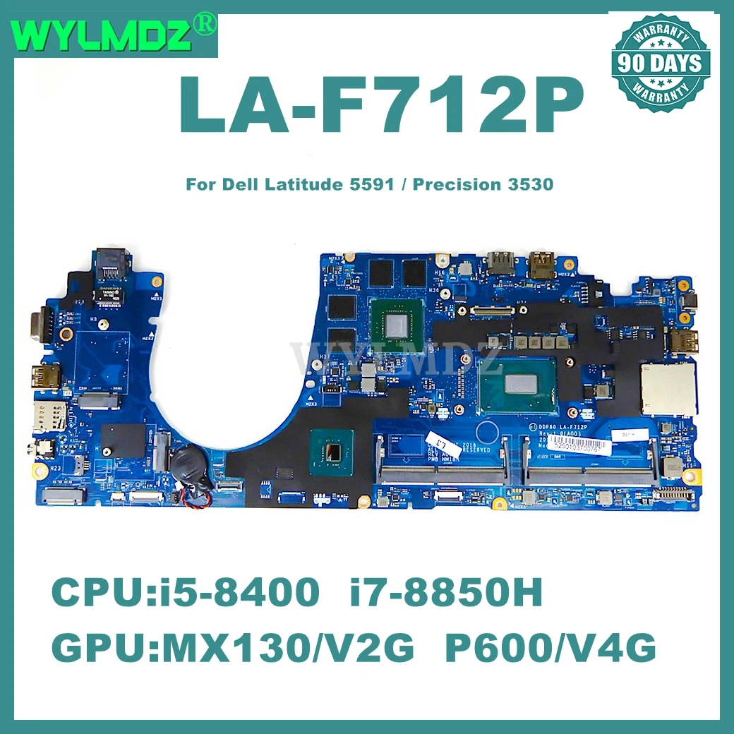 LA-F712P Motherboard For Dell Latitude 5591 / Precision 3530 Laptop Mainboard with i5-8400H i7-8850H CPU MX130-V2G/P600-V4G GPU