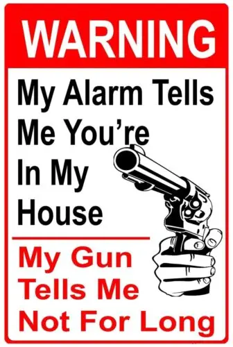 My Alarm Tells Me You Are In My House Funny 8 x 12 Aluminum Metal Sign