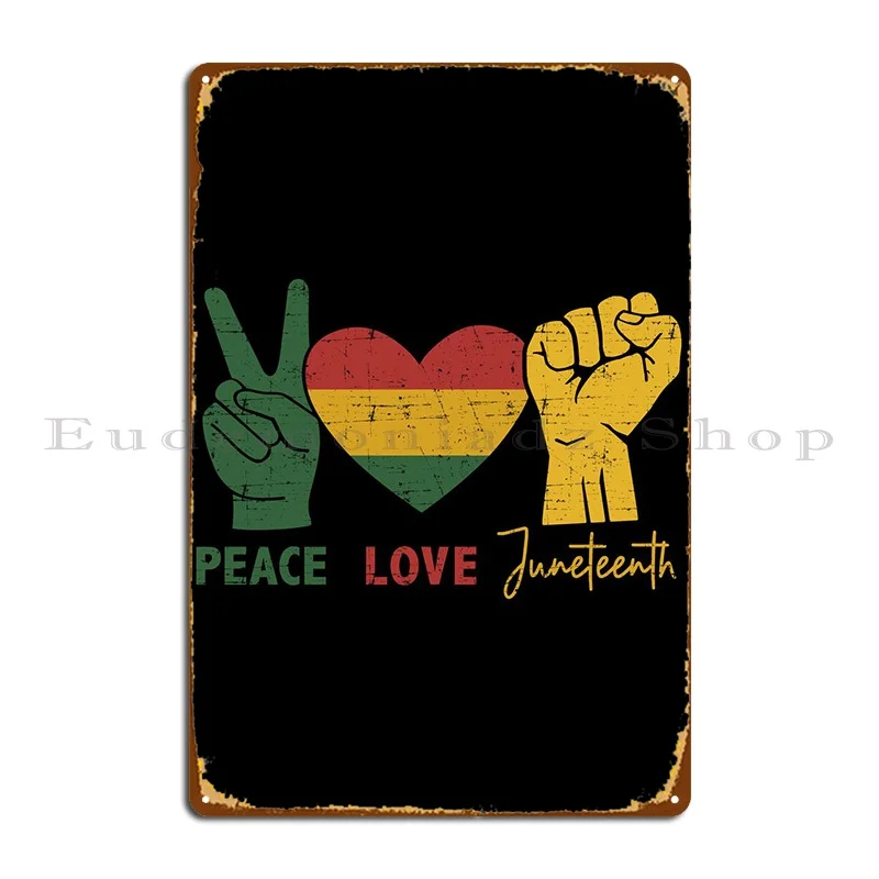 Peace Love Juneteenth With Metal Plaque Create Kitchen Living Room Printing Cinema Tin Sign Poster