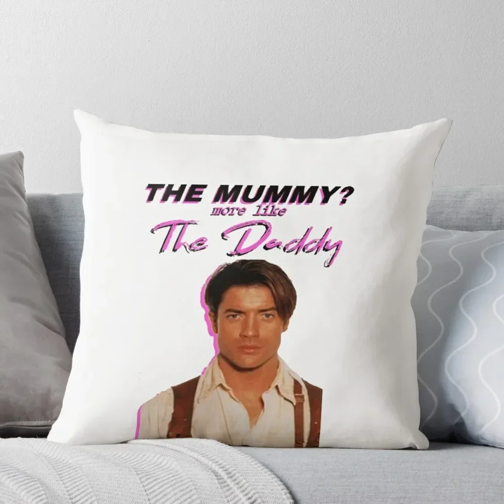 Brendan Fraser - The Mummy More Like the Daddy Throw Pillow Pillowcases Cushion Covers Sofa Sofa Cushions Covers Pillow