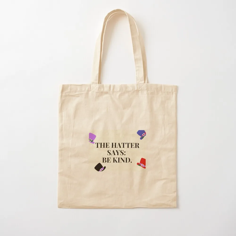 The Hatter Says: Be Kind. Tote Bag reusable grocery bags female bag