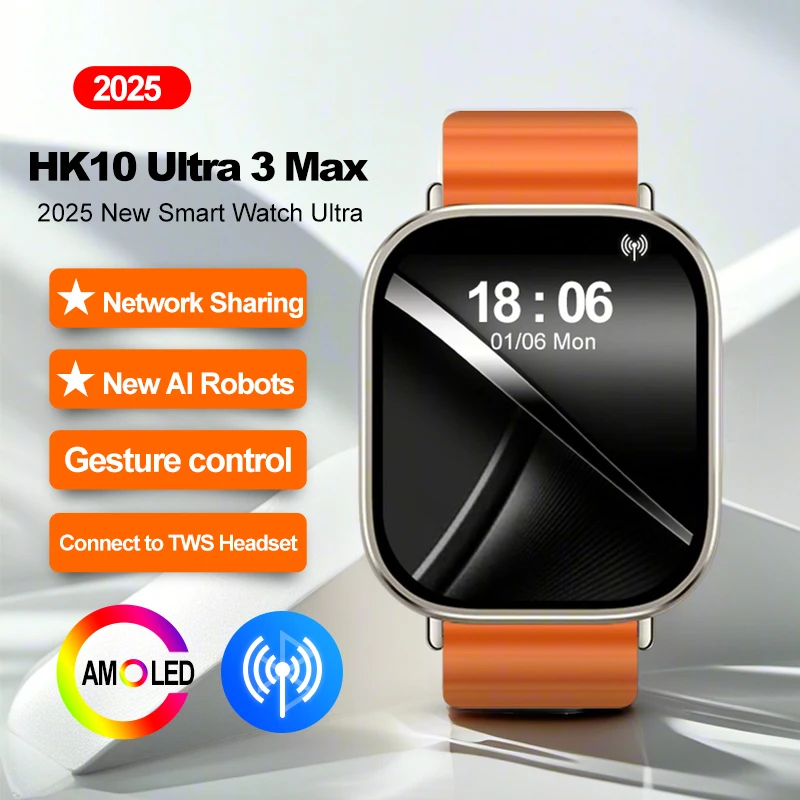 HK10 Ultra 3 Max AMOLED Smart Watch Men Sport Watches Network Share Connection AI Robot Photo Album 1GB Smartwatch Upgrade 2025