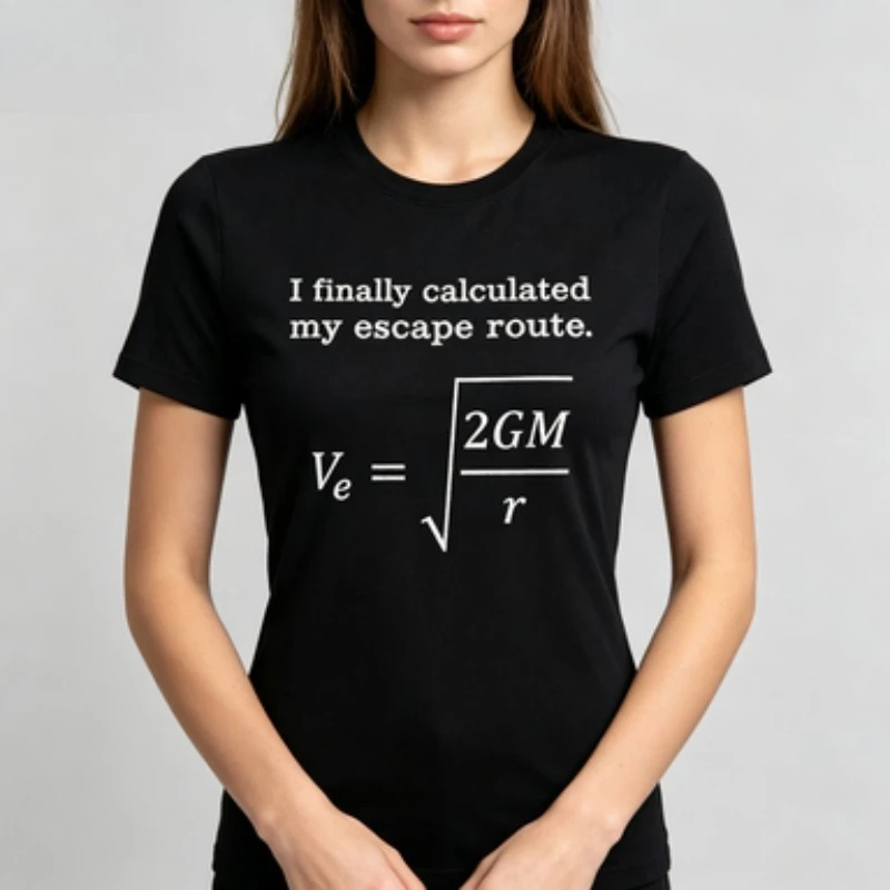 Women Cotton Crew Neck T-Shirt I Finally Calculated My Escape Route Physics Formula Funny Science Casual Short Sleeve Tee