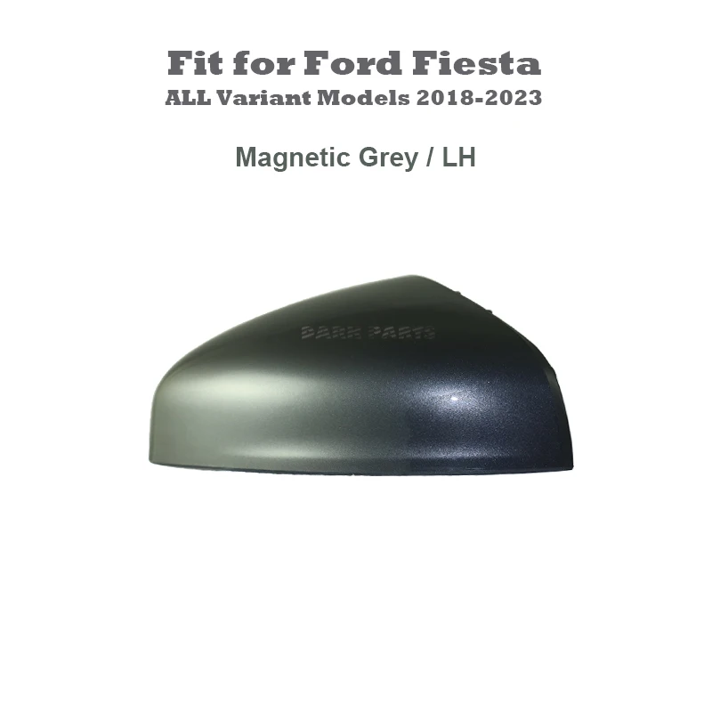 Magnetic Grey Painting Mirror Cover Cap Housing LH Side Fit for Ford Fiesta MK8 2018 - 2023 ALL Variant Models