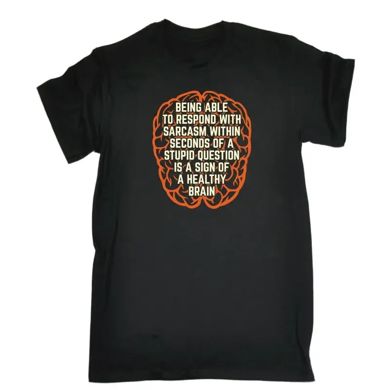 Sarcasm Sign Of A Healthy Brain T Shirt Sarcastic Top Funny Birthday Gift