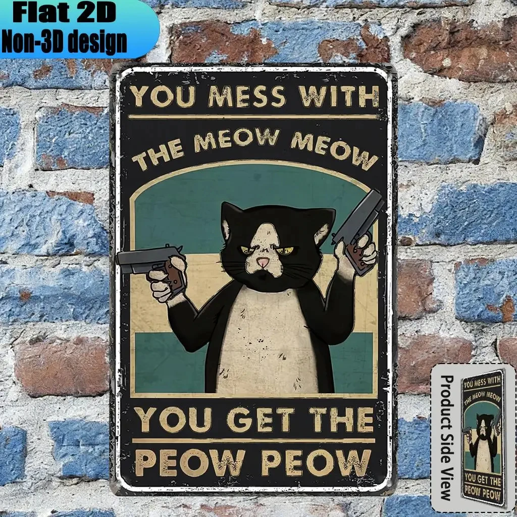 1 Piece 20x30inch “You Mess with the Meow” Retro Sign 2D Flat Print Retro Funny Birthday Decoration Suitable for Cat Lovers