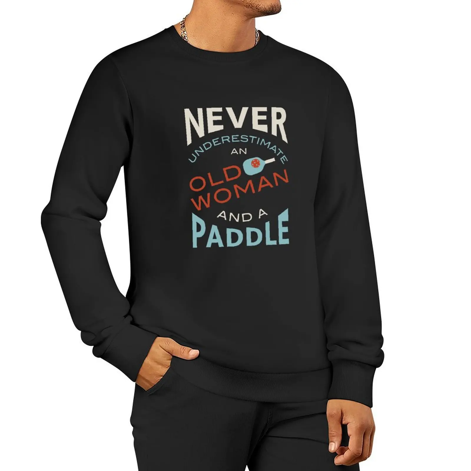 

Funny Womens Pickleball Never Underestimate an Old Woman and a Paddle Pullover Hoodie male clothes tracksuit new in sweatshirts