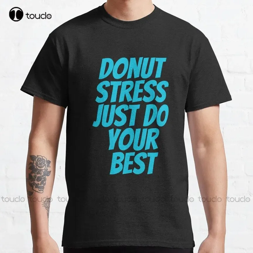 Donut Stress Just Do Your Best Classic T-Shirt White Undershirts Men Cotton Outdoor Simple Vintage Casual Tee Shirts Xs-5Xl