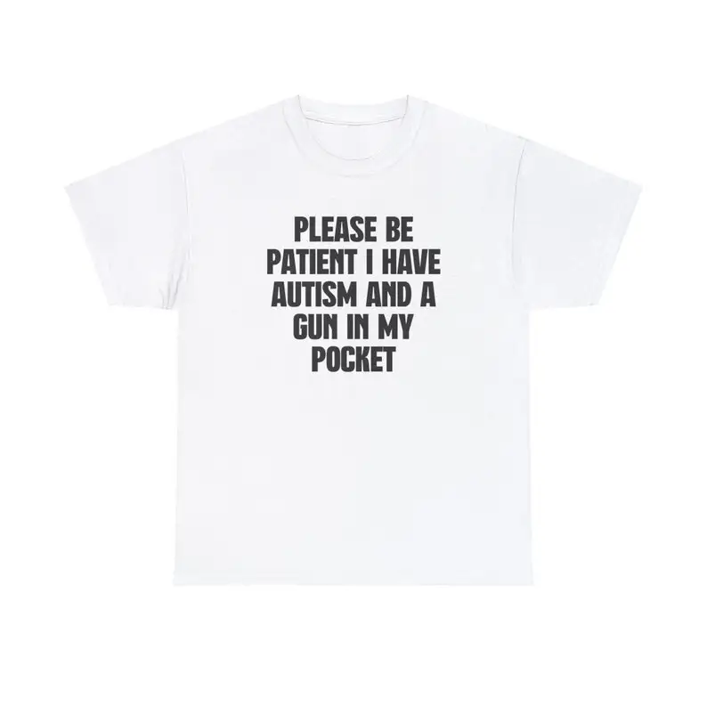 Please Be Patient I Have Autism and a Gun in my Pocket Tshirt, Autism Meme Shirt, Funny Tee