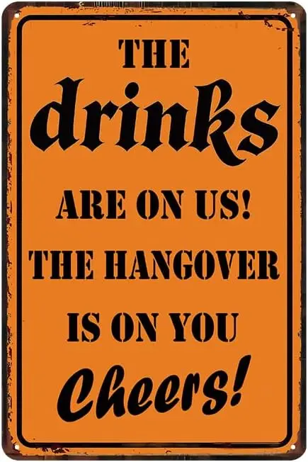 YOYI ART Funny Sarcastic Sign - The Drinks Are On Us! THE HANGOVER IS ON YOU Cheers, Funny Metal Sign Retro Sarcastic Wall Art D