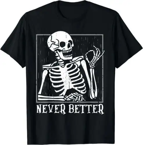 

Never Better Skeleton Skull Halloween Shirts For Women Men T-Shirt